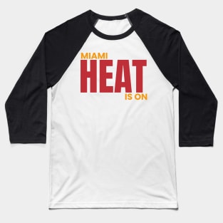 miami heat is on Baseball T-Shirt